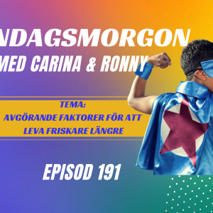 Episod 24: Måndagsmorgon med Carina & Ronny. Tema: De två livsavgörande sakerna du behöver för att leva frisk längre