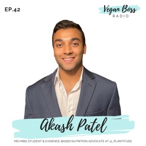 #42 Akash Patel - MD/MBA Student & Evidence-Based Nutrition Advocate at @_plantitude