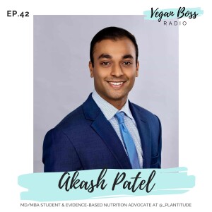 #42 Akash Patel - MD/MBA Student & Evidence-Based Nutrition Advocate at @_plantitude