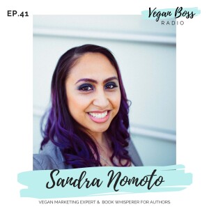 #41 Sandra Nomoto - Vegan Marketing Strategist, Author, & Book Whisperer for Authors