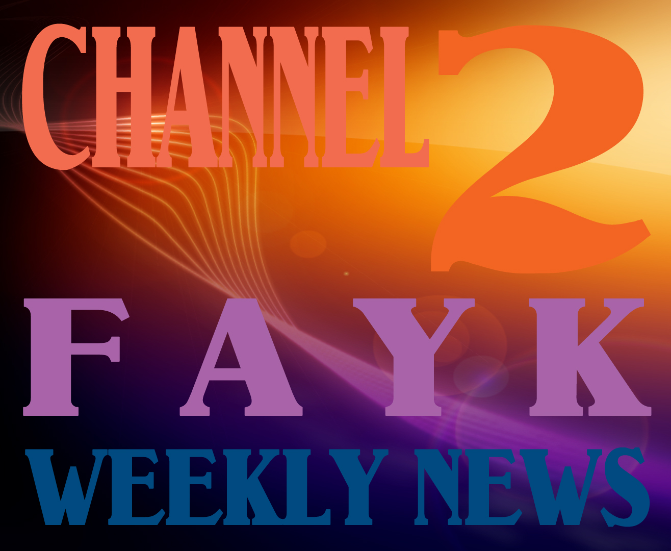 Channel 2 FAYK Weekly News - 1