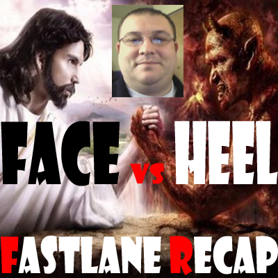 Face Vs. Heel - Fastlane Recap