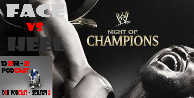 Face Vs. Heel - Night of Champions 2013 (Preview)