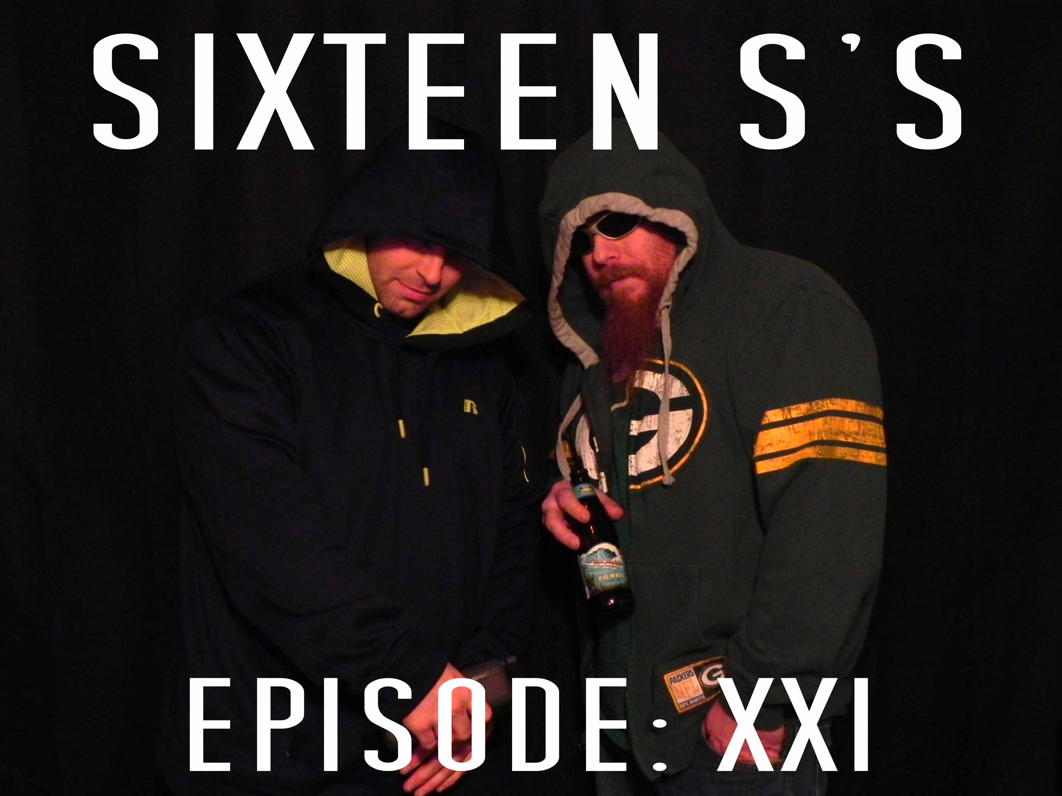 Sixteen S's (Episode XXI)