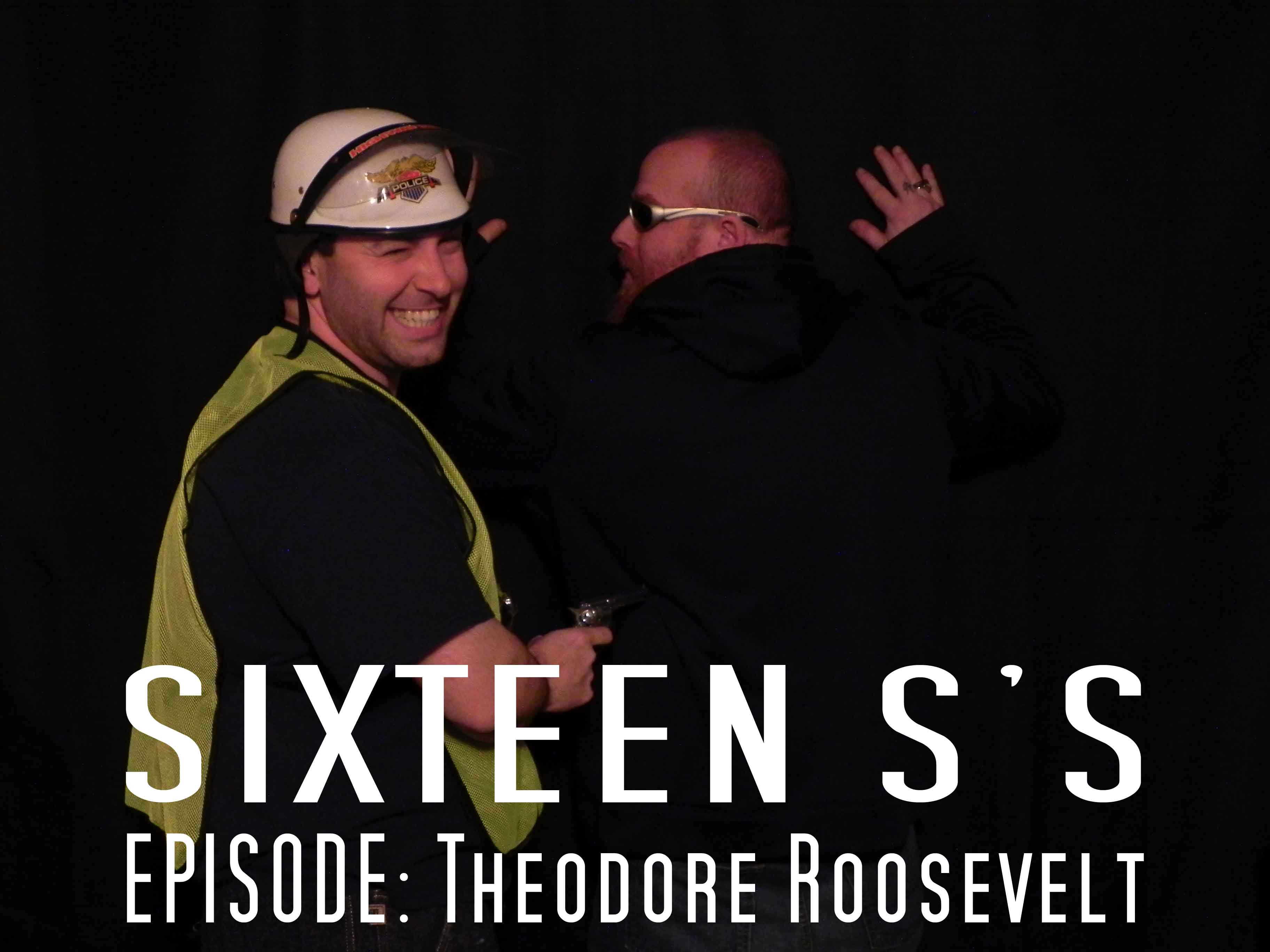 Sixteen S's (Episode Theodore Roosevelt)