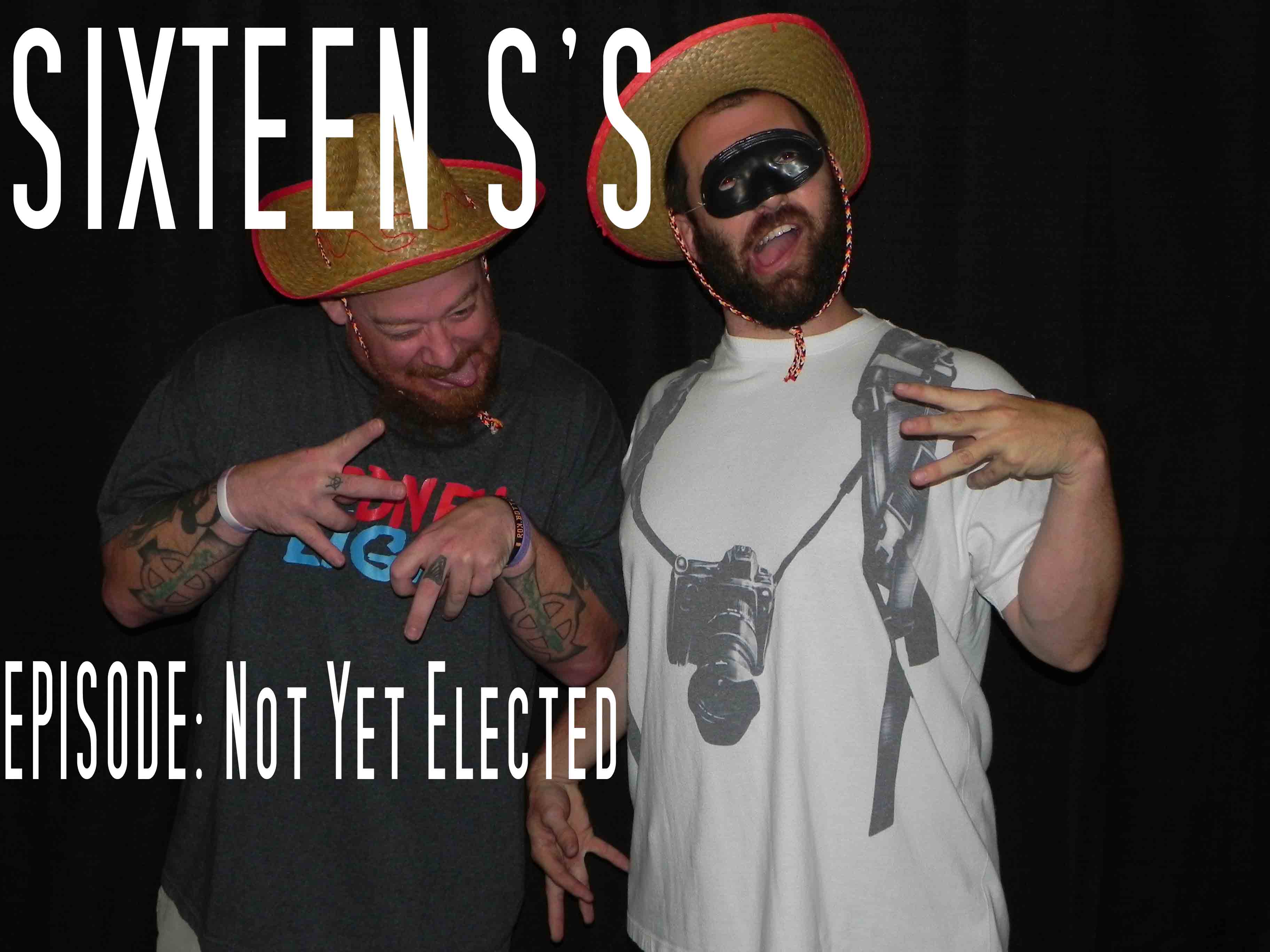 Sixteen S's (Episode Not Yet Elected)