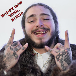 Episode 238 - Happy New Year To You, But Fuck Post Malone