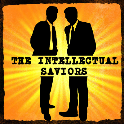 Episode 224 - We're The Intellectual Saviors, Bitch!