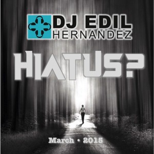 DJ Edil Hernandez :: Hiatus?
