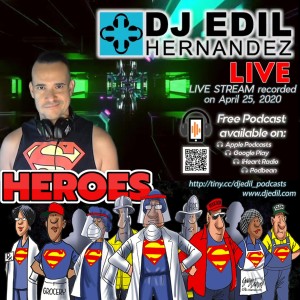 DJ Edil Hernandez :: HEROES (LIVE STREAM 4.25.2020)