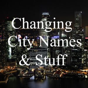 Changing City Names & other stuff.