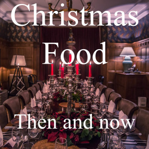 Christmas food - then and now
