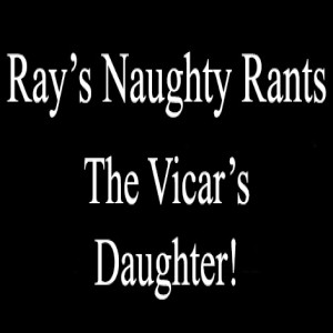 Ray's Naughty Rants