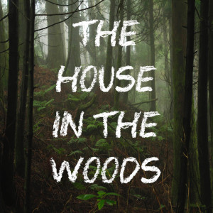 The House In The Woods.