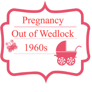 Pregnancy Out Of Wedlock 1960s