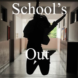 School’s Out.