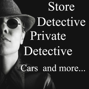 Store Detective - Private Detective cars pubs and more