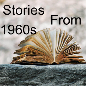 Stories From The 1960s and more...