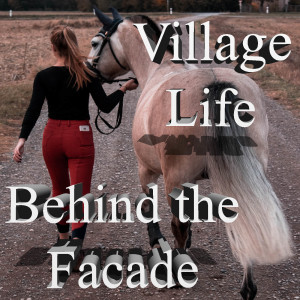 Village Life. Behind The Facade.