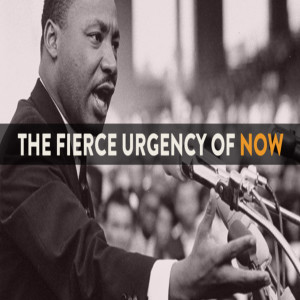 The Fierce Urgency of Now