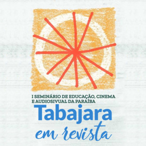 Tabajara em Revista - I Seminário de Educação, Cinema e Audiovisual da Paraíba