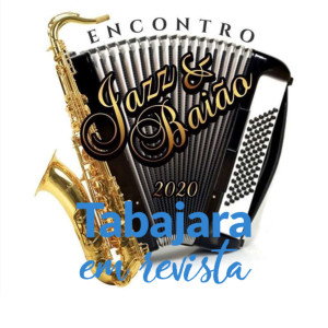 Tabajara em Revista - Encontro Jazz & Baião