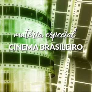 Matéria especial "Cinema Brasileiro"