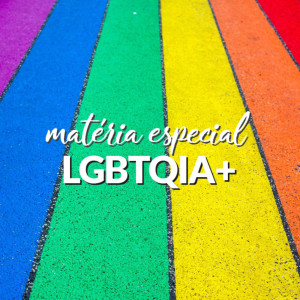 Matéria especial - LGBTQIA+