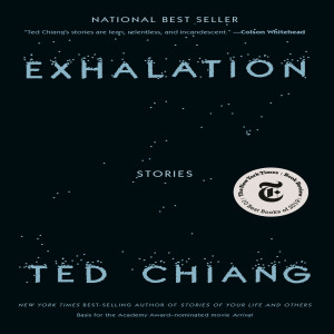 Ted Chiang on Exhalation