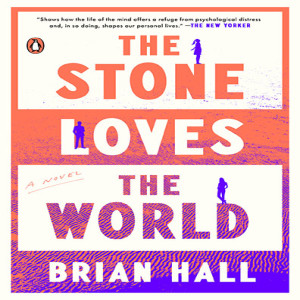 Brian Hall on The Stone Loves the World