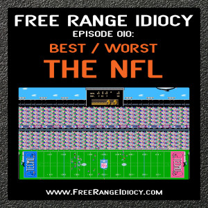 Episode 010: The NFL - The Worst & The Best 