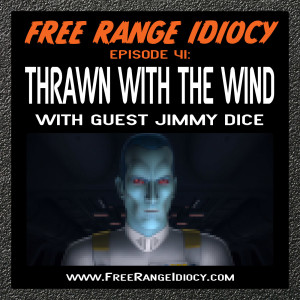 Episode 41: Thrawn With The Wind - with guest Jimmy Dice