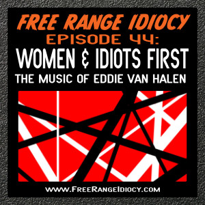 Episode 44: Women & Idiots First - The Music of Eddie Van Halen
