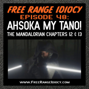 Episode 48: Ahsoka My Tano! - The Mandalorian Chapters 12 & 13