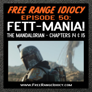 Episode 50: Fett-Mania - The Mandalorian Chapters 14 & 15