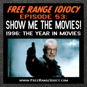 Episode 53: Show Me The Movies - 1996: The Year In Movies