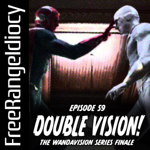 Episode 59: Double Vision! - The WandaVision Series Finale