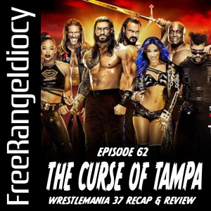 Episode 62: The Curse Of Tampa - Wrestlemania 37 Recap & Review