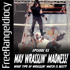 Episode 65: May Wrasslin’ Madness - Our Brackets For The Best Match Type Ever