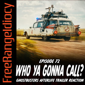 Episode 72: Who Ya Gonna Call? - Ghostbusters Afterlife Trailer Reaction