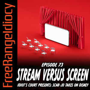 Episode 73: Stream Versus Screen - The Idiot‘s Court & Scar-Jo Takes On Disney