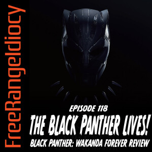 Episode 118: The Black Panther Lives!