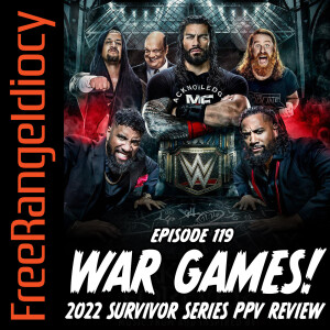 Episode 119: Survivor Series War Games PPV Review