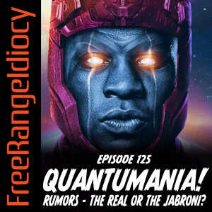 Episode 125: Quantumania Rumors - The Real Or The Jabroni?!