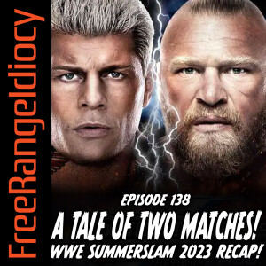 Episode 138: A Tale Of Two Matches! WWE SummerSlam 2023 Recap!