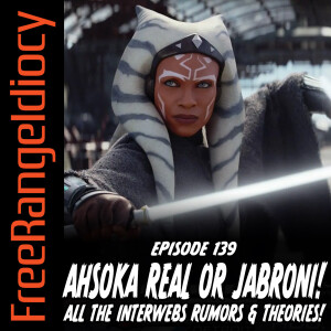 Episode 139: Ahsoka - The Real or The Jabroni?