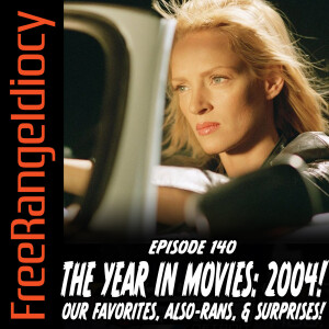 Episode 140: The Year In Movies 2004!