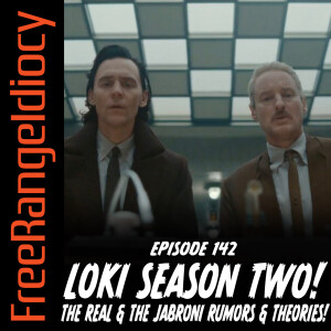 Episode 142: Loki Season Two - The Real & The Jabroni!
