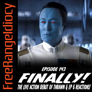 Episode 143: Finally! - The Live Action Debut of Thrawn!