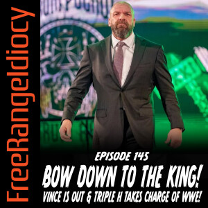 Episode 145: Bow Down To The King! - Triple H Takes Control Of WWE